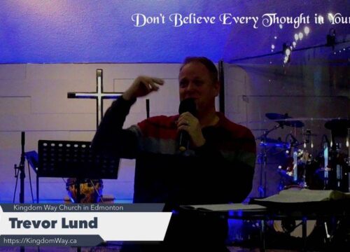 Don’t Believe Every Thought In Your Head – at Kingdom Way Church in Edmonton