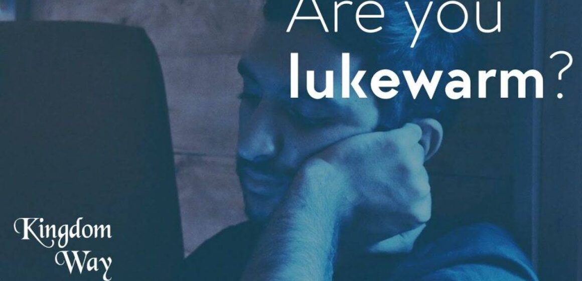 Are you Lukewarm? Full Service – June 28, 2020