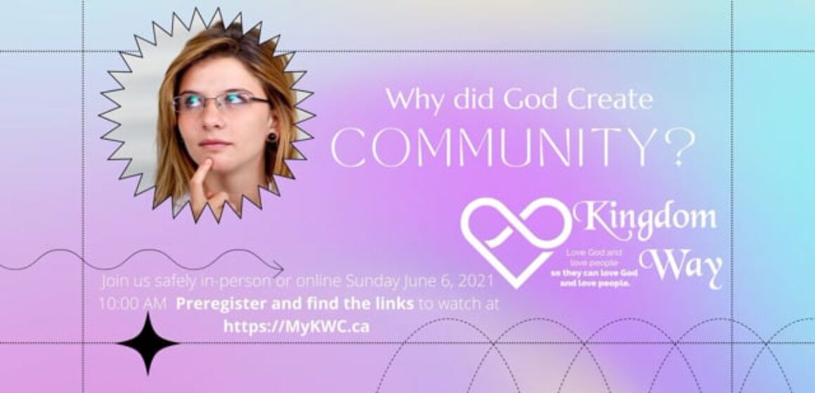 Why did God Create Community? Full Service – June 6, 2021