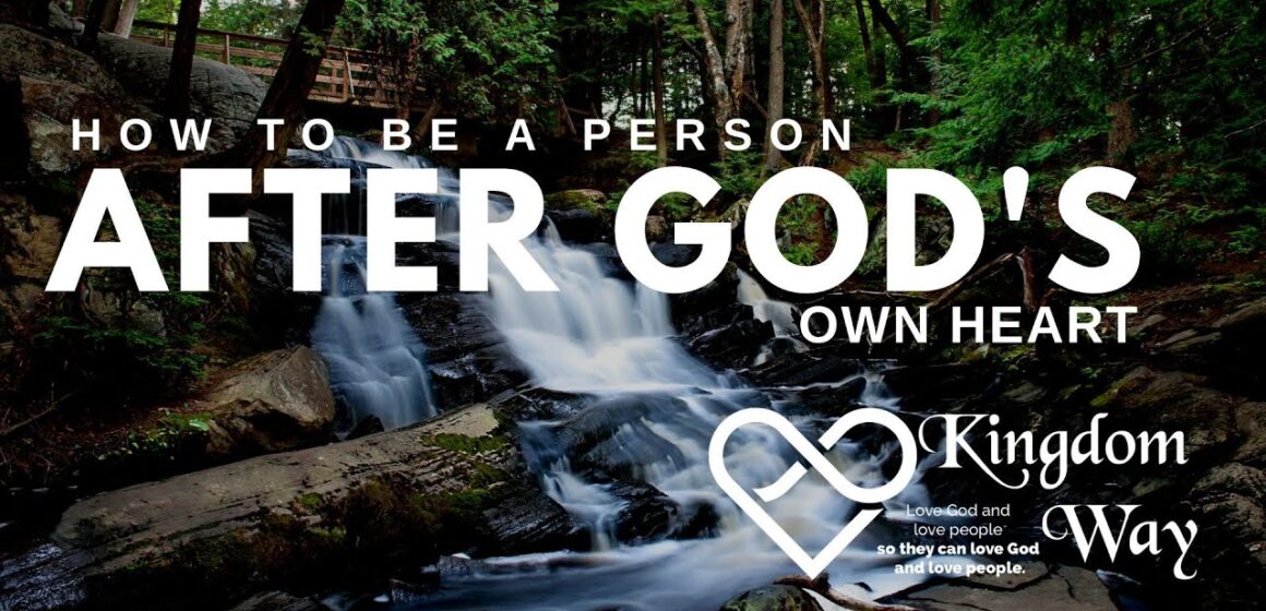 How to be a person after God’s own heart – Full Service – Sunday, August 14, 2022