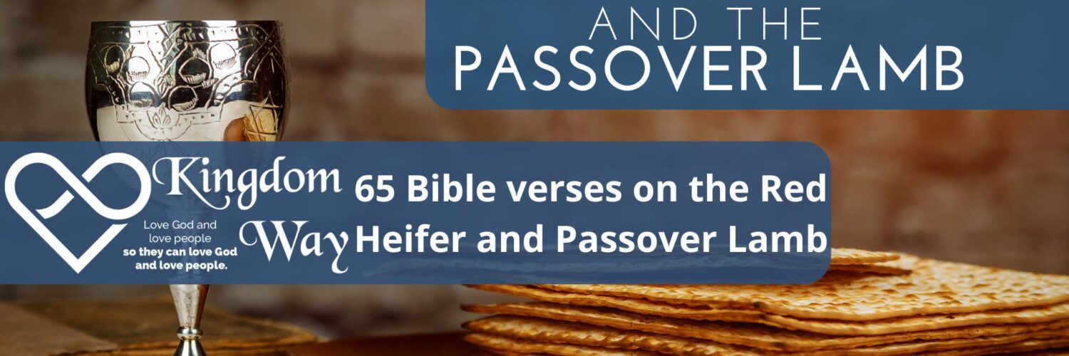 65 Bible verses on the Red Heifer and Passover Lamb Kingdom Way