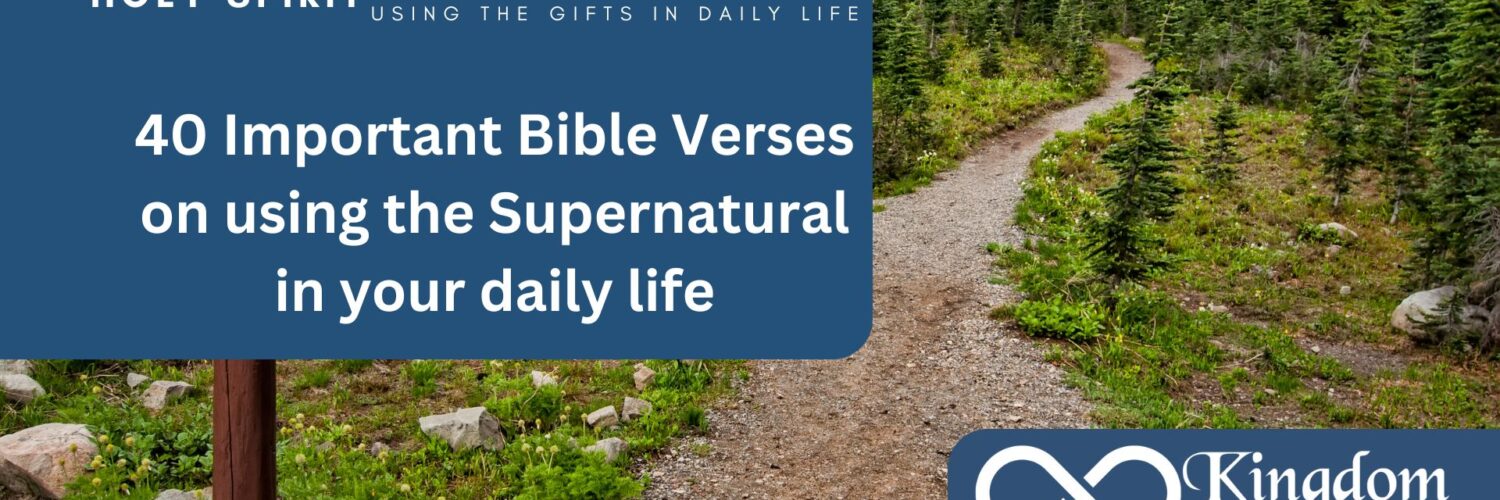 40 Important Bible Verses on using the Supernatural in your daily life ...