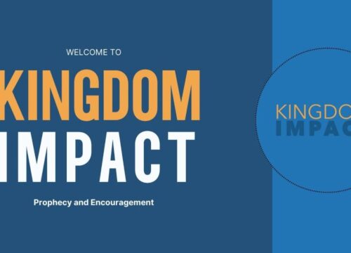 Prophecy and Encouragement for Kingdom Impact